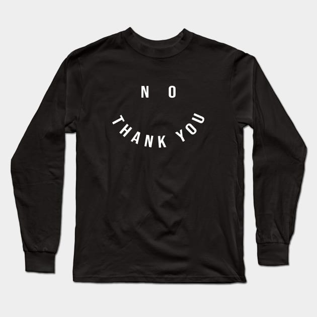 No Thank You Long Sleeve T-Shirt by sewwani